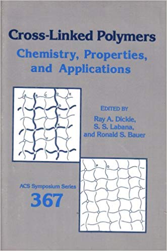 Cross-Linked Polymers:  Chemistry, Properties, and Applications (ACS Symposium Series)